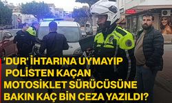 'Dur' ihtarına uymayıp polisten kaçan motosiklet sürücüsüne bakın kaç bin ceza yazıldı?