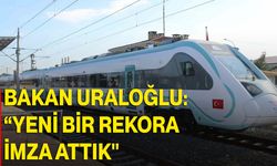 Bakan Uraloğlu: “Yeni Bir Rekora İmza Attık"