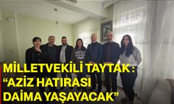 Milletvekili Taytak :“Aziz Hatırası Daima Yaşayacak”