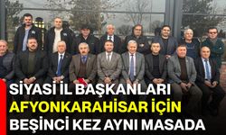 Siyasi İl Başkanları Afyonkarahisar İçin Beşinci Kez Aynı Masada