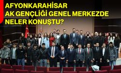 Afyonkarahisar AK Gençliği Genel Merkezde Neler Konuştu?
