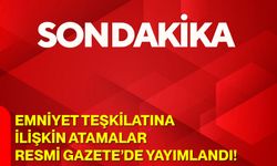 Emniyet Teşkilatına İlişkin Atamalar Resmi Gazete’de Yayımlandı!