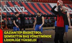 Gaziantep Basketbol, Şemsettin Baş Yönetiminde Liderliğe Yükseldi