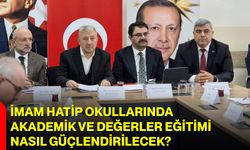 İmam Hatip Okullarında Akademik ve Değerler Eğitimi Nasıl Güçlendirilecek?