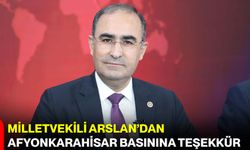 Milletvekili Arslan’dan Afyonkarahisar Basınına Teşekkür