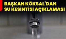 Başkan Köksal’dan su kesintisi açıklaması