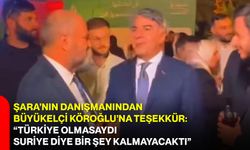 Şara’nın Danışmanından Büyükelçi Köroğlu’na Teşekkür: “Türkiye Olmasaydı Suriye Diye Bir Şey Kalmayacaktı”