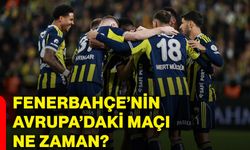 Fenerbahçe’nin Avrupa’daki maçı ne zaman?
