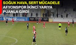 Soğuk Hava, Sert Mücadele, Afyonspor İkinci Yarıya Puanla Girdi