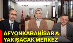 Afyonkarahisar’a yakışacak merkez
