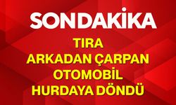 Tıra Arkadan Çarpan Otomobil Hurdaya Döndü