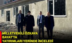 Milletvekili Özkaya Bayat’ta Yatırımları Yerinde İnceledi