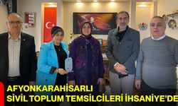 Afyonkarahisarlı Sivil Toplum Temsilcileri İhsaniye’de