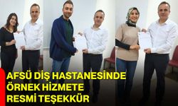 AFSÜ Diş Hastanesinde Örnek Hizmete Resmi Teşekkür