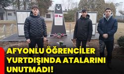 Afyonlu öğrenciler yurtdışında atalarını unutmadı!