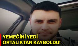 Yemeğini yedi ortalıktan kayboldu!