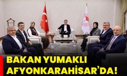 Bakan Yumaklı Afyonkarahisar’da!