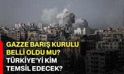 Gazze Barış Kurulu belli oldu mu? Türkiye’yi kim temsil edecek?