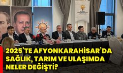2025’te Afyonkarahisar’da sağlık, tarım ve ulaşımda neler değişti?