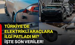 Türkiye’de elektrikli araçlara ilgi patladı mı? İşte son veriler!
