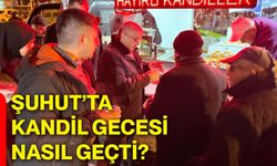 Şuhut’ta kandil gecesi nasıl geçti?