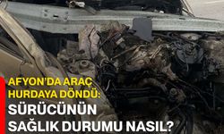 Afyon’da araç hurdaya döndü: Sürücünün sağlık durumu nasıl?