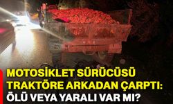 Motosiklet sürücüsü traktöre arkadan çarptı: Ölü veya yaralı var mı?