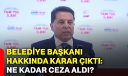 Belediye başkanı hakkında karar çıktı: Ne kadar ceza aldı?