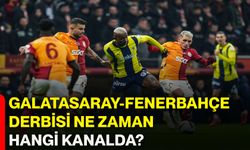 Galatasaray-Fenerbahçe derbisi ne zaman hangi kanalda?