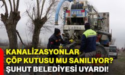 Kanalizasyonlar çöp kutusu mu sanılıyor? Şuhut Belediyesi uyardı!