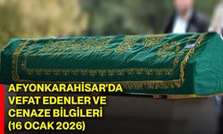Afyonkarahisar'da vefat edenler ve cenaze bilgileri (16 Ocak 2026)