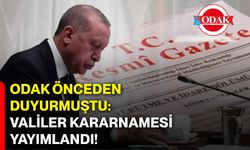 ODAK önceden duyurmuştu: Valiler Kararnamesi yayımlandı!