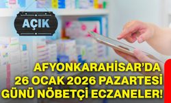 Afyonkarahisar’da 26 Ocak 2026 Pazartesi günü nöbetçi eczaneler!