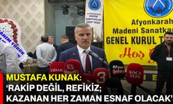 Mustafa Kunak: ‘Rakip değil, refikiz; kazanan her zaman esnaf olacak’