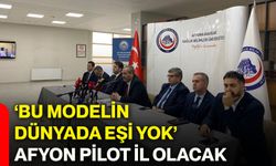 ‘Bu modelin dünyada eşi yok’ Afyon pilot il olacak