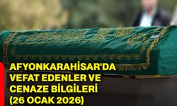 Afyonkarahisar'da vefat edenler ve cenaze bilgileri (26 Ocak 2026)