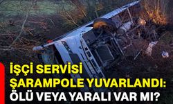 İşçi servisi şarampole yuvarlandı: Ölü veya yaralı var mı?