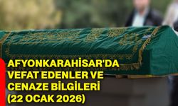Afyonkarahisar'da vefat edenler ve cenaze bilgileri (22 Ocak 2026)
