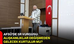 AFSÜ’de 5R Vurgusu: Alışkanlıklar Değişmeden Gelecek Kurtulur mu?