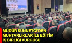 Müdür Sünnetci’den Muhtarlıklar ile Eğitim İş Birliği Vurgusu