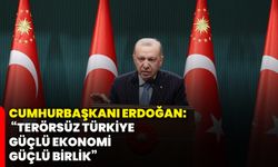 Cumhurbaşkanı Erdoğan: “Terörsüz Türkiye, güçlü ekonomi, güçlü birlik”