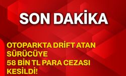 Otoparkta drift atan sürücüye 58 bin TL para cezası kesildi