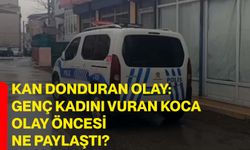Kan donduran olay: Genç kadını vuran koca olay öncesi ne paylaştı?