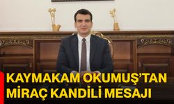 Kaymakam Okumuş’tan Miraç Kandili Mesajı