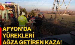 Afyon’da yürekleri ağza getiren kaza!
