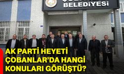 AK Parti heyeti Çobanlar’da hangi konuları görüştü?
