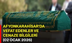 Afyonkarahisar'da vefat edenler ve cenaze bilgileri (02 Ocak 2026)