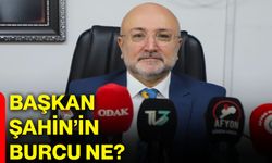 Başkan Şahin’in burcu ne?