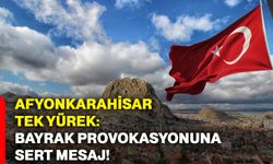 Afyonkarahisar tek yürek: Bayrak provokasyonuna sert mesaj!