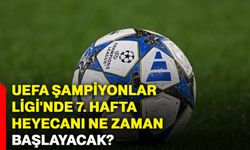 UEFA Şampiyonlar Ligi'nde 7. hafta heyecanı ne zaman başlayacak?